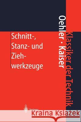 Schnitt-, Stanz- Und Ziehwerkzeuge: Konstruktion, Berechnung, Werkstoffe Oehler, G. 9783540593652 Springer