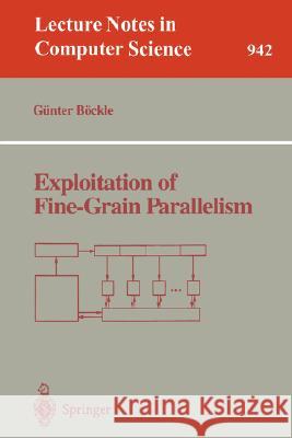 Exploitation of Fine-Grain Parallelism Gunter Bockle G]nter Bvckle Gnter Bckle 9783540600541 Springer