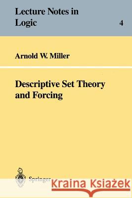 Descriptive Set Theory and Forcing: How to prove theorems about Borel sets the hard way Arnold Miller 9783540600596