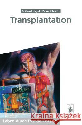 Transplantation: Leben Durch Fremde Organe Nagel, Eckhard 9783540605256 Not Avail