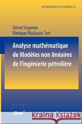 Analyse Mathématique de Modèles Non Linéaires de l'Ingénierie Pétrolière Gagneux, Gerard 9783540605881 Springer