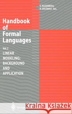 Handbook of Formal Languages: Volume 2. Linear Modeling: Background and Application Rozenberg, Grzegorz 9783540606482