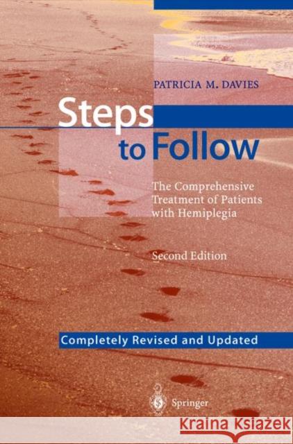 Steps to Follow: The Comprehensive Treatment of Patients with Hemiplegia Davies, Patricia M. 9783540607205 Springer