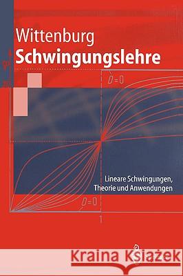 Schwingungslehre: Lineare Schwingungen, Theorie Und Anwendungen Wittenburg, Jens 9783540610045 Springer