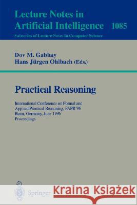 Practical Reasoning: International Conference on Formal and Applied Practical Reasoning, Fapr'96, Bonn, Germany, June (3-7), 1996. Proceedi Gabbay, Dov M. 9783540613138 Springer