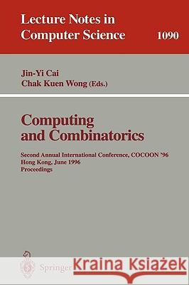 Computing and Combinatorics: Second Annual International Conference, COCOON '96, Hong Kong, June 17-19, 1996. Proceedings Jin-Yi Cai, C.K. Wong 9783540613329 Springer-Verlag Berlin and Heidelberg GmbH & 