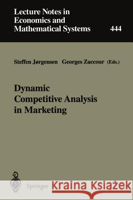 Dynamic Competitive Analysis in Marketing: Proceedings of the International Workshop on Dynamic Competitive Analysis in Marketing, Montréal, Canada, September 1–2, 1995 Steffen Jorgensen, Georges Zaccour 9783540616139