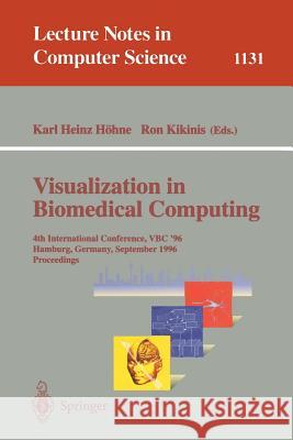 Visualization in Biomedical Computing: 4th International Conference, Vbc '96, Hamburg, Germany, September 22 - 25, 1996, Proceedings Höhne, Karl H. 9783540616498