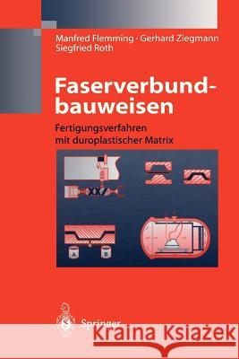 Faserverbundbauweisen: Fertigungsverfahren Mit Duroplastischer Matrix Flemming, Manfred 9783540616597