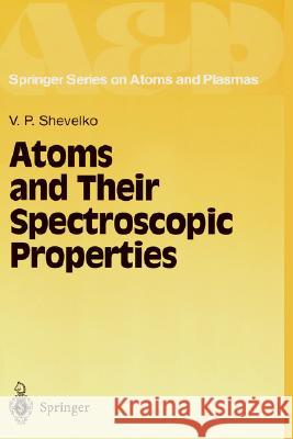 Atoms and Their Spectroscopic Properties V. P. Shevel'ko 9783540617891 Springer