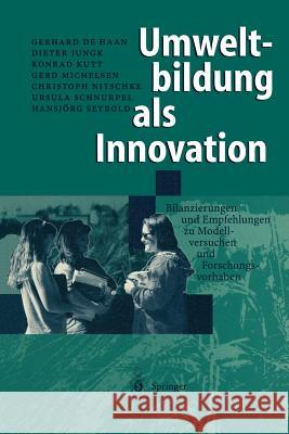Umweltbildung ALS Innovation: Bilanzierungen Und Empfehlungen Zu Modellversuchen Und Forschungsvorhaben Haan, Gerhard De 9783540624844 Not Avail