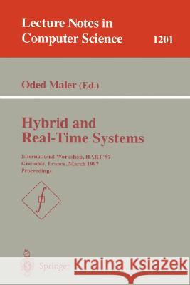 Hybrid and Real-Time Systems: International Workshop, Hart'97, Grenoble, France, March 26-28, 1997, Proceedings Maler, Oded 9783540626008 Springer