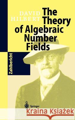 The Theory of Algebraic Number Fields David Hilbert 9783540627791