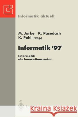 Informatik '97 Informatik ALS Innovationsmotor: 27. Jahrestagung Der Gesellschaft Für Informatik Aachen, 24.-26. September 1997 Jarke, Matthias 9783540630661