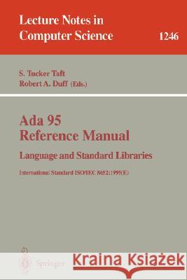 ADA 95 Reference Manual: Language and Standard Libraries: International Standard Iso/Iec 8652:1995 (E) Taft, Tucker S. 9783540631446 Springer