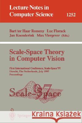 Scale-Space Theory in Computer Vision: First International Conference, Scale-Space '97, Utrecht, the Netherlands, July 2 - 4, 1997, Proceedings Haar Romeny, Bart Ter 9783540631675 Springer