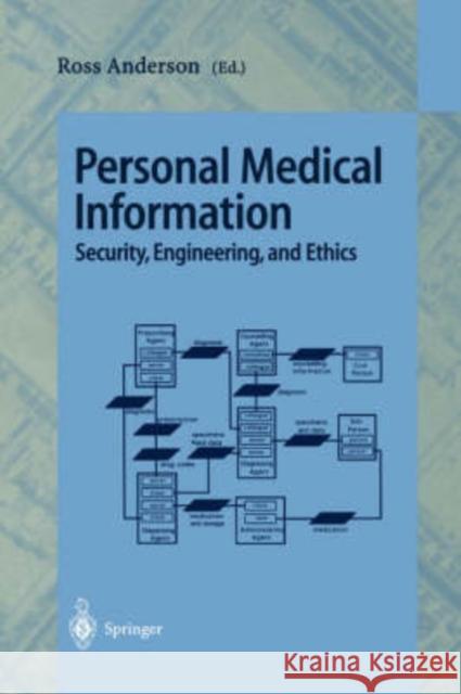 Personal Medical Information: Security, Engineering, and Ethics Anderson, Ross 9783540632443