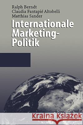 Internationale Marketing-Politik Ralph Berndt Claudia Fantapi Matthias Sander 9783540633228 Springer
