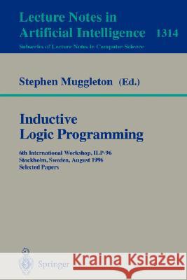 Inductive Logic Programming: 6th International Workshop, ILP-96, Stockholm, Sweden, August 26-28, 1996, Selected Papers Stephen Muggleton