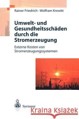 Umwelt- Und Gesundheitsschäden Durch Die Stromerzeugung: Externe Kosten Von Stromerzeugungssystemen Friedrich, Rainer 9783540636038