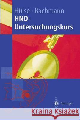Hno-Untersuchungskurs: Anleitung Zum Untersuchungskurs Für Studenten Hülse, Manfred 9783540637875 Not Avail