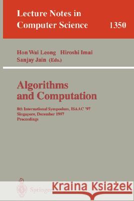 Algorithms and Computation: 8th International Symposium, ISAAC'97, Singapore, December 17-19, 1997, Proceedings. Hon Wai Leong, Hiroshi Imai, Sanjay Jain 9783540638902