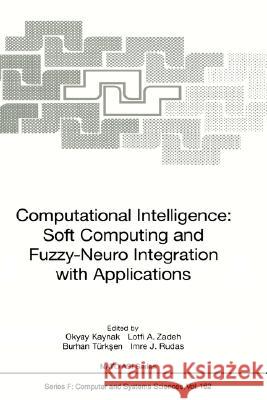 Computational Intelligence: Soft Computing and Fuzzy-Neuro Integration with Applications Kaynak, Okyay 9783540640042 Springer