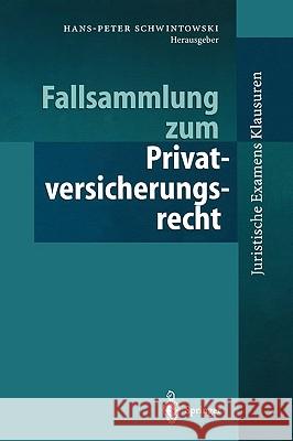 Fallsammlung Zum Privatversicherungsrecht Hans-Peter Schwintowski 9783540642282 Springer