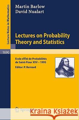 Lectures on Probability Theory and Statistics: Ecole d'Ete de Probabilites de Saint-Flour XXV - 1995 Martin T. Barlow, David Nualart, Pierre Bernard 9783540646204 Springer-Verlag Berlin and Heidelberg GmbH & 