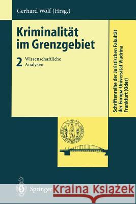Kriminalität Im Grenzgebiet: Wissenschaftliche Analysen Wolf, Gerhard 9783540651567