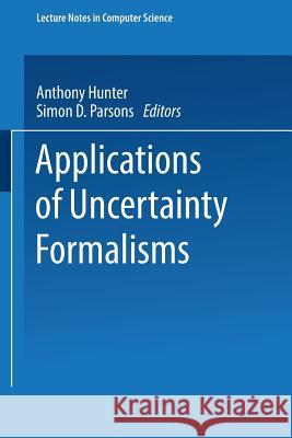 Applications of Uncertainty Formalisms Anthony Hunter, Simon D. Parsons 9783540653127
