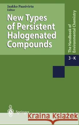 New Types of Persistent Halogenated Compounds Jaakko Paasivirta 9783540658382 Springer