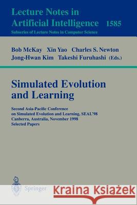 Simulated Evolution and Learning: Second Asia-Pacific Conference on Simulated Evolution and Learning, Seal'98, Canberra, Australia, November 24-27, 19 McKay, Bob 9783540659075 Springer