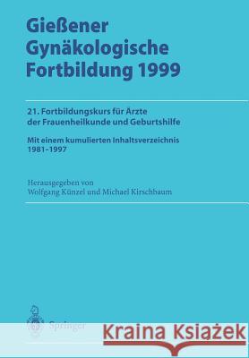 Gießener Gynäkologische Fortbildung 1999: 21. Fortbildungskurs Für Ärzte Der Frauenheilkunde Und Geburtshilfe Künzel, Wolfgang 9783540659396 Not Avail