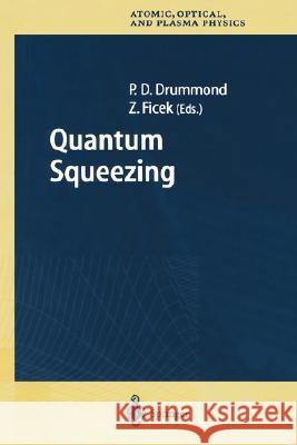 Quantum Squeezing Peter D. Drummond Zbigniew Ficek P. D. Drummond 9783540659891