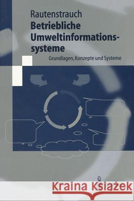 Betriebliche Umweltinformationssysteme: Grundlagen, Konzepte Und Systeme Rautenstrauch, Claus 9783540661832