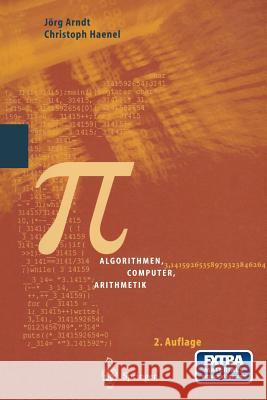 Pi: Algorithmen, Computer, Arithmetik Jvrg Arndt Christoph Haenel Jarg Arndt 9783540662587
