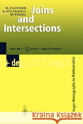 Joins and Intersections H. Flenner L. O. O'Carroll W. Vogel 9783540663195 Springer
