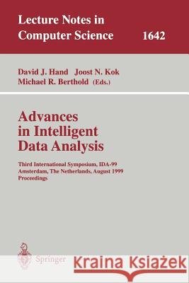 Advances in Intelligent Data Analysis: Third International Symposium, Ida-99 Amsterdam, the Netherlands, August 9-11, 1999 Proceedings Hand, David J. 9783540663324