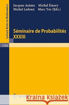 Seminaire de Probabilites XXXIII J. Azema, M. Emery, M. Ledoux, M. Yor 9783540663423 Springer-Verlag Berlin and Heidelberg GmbH & 