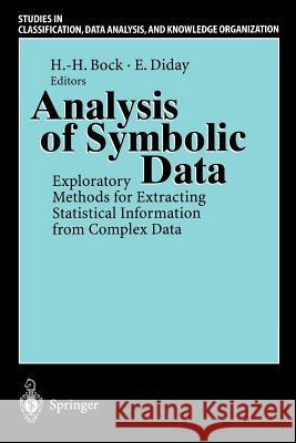 Analysis of Symbolic Data: Exploratory Methods for Extracting Statistical Information from Complex Data Bock, Hans-Hermann 9783540666196