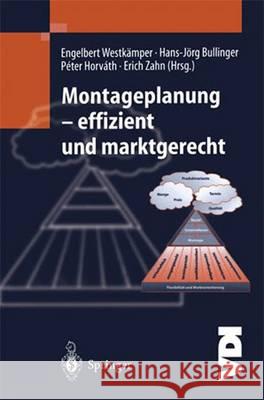 Montageplanung - Effizient Und Marktgerecht Engelbert Westkdmper Hans-Jvrg Bullinger Peter Horvath 9783540666479