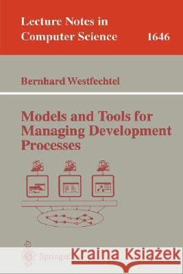 Models and Tools for Managing Development Processes Bernhard Westfechtel 9783540667568 Springer-Verlag Berlin and Heidelberg GmbH & 