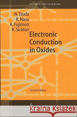 Electronic Conduction in Oxides N. Tsuda, K. Nasu, A. Fujimori, K. Siratori 9783540669562