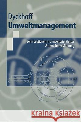Umweltmanagement: Zehn Lektionen in Umweltorientierter Unternehmensführung Dyckhoff, Harald 9783540669661 Springer