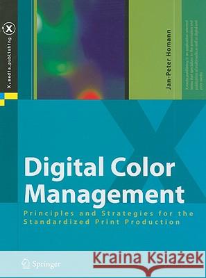 Digital Color Management: Principles and Strategies for the Standardized Print Production Homann, Jan-Peter 9783540671190