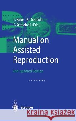 Manual on Assisted Reproduction H. C. Thomas Rabe Thomas Strowitzki Klaus Diedrich 9783540672999