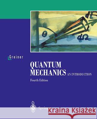 Quantum Mechanics: An Introduction Greiner, Walter 9783540674580