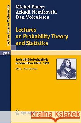 Lectures on Probability Theory and Statistics: Ecole d'Ete de Probabilites de Saint-Flour XXVIII - 1998 Bernard, Pierre 9783540677369 0