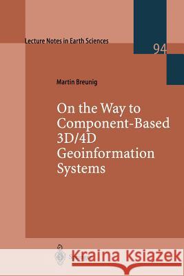 On the Way to Component-Based 3d/4D Geoinformation Systems Breunig, Martin 9783540678069